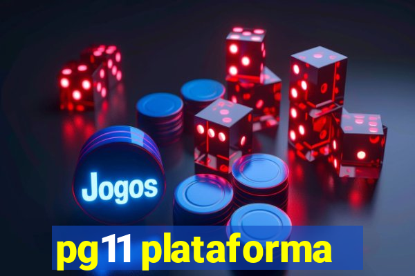 pg11 plataforma